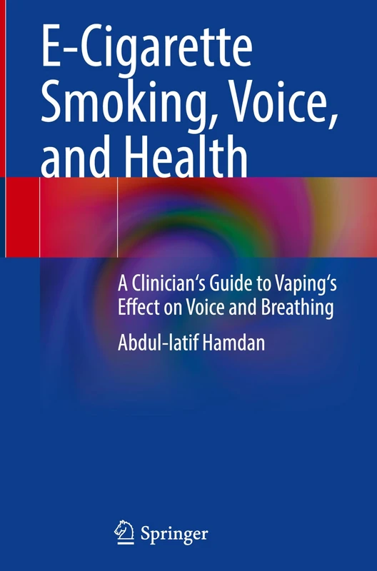 E-Cigarette Smoking, Voice, and Health: A Clinician's Guide to Vaping's Effect on Voice and Breathing - Image 1