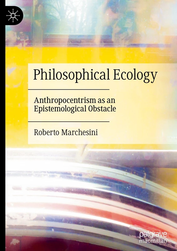 Philosophical Ecology: Anthropocentrism as an Epistemological Obstacle