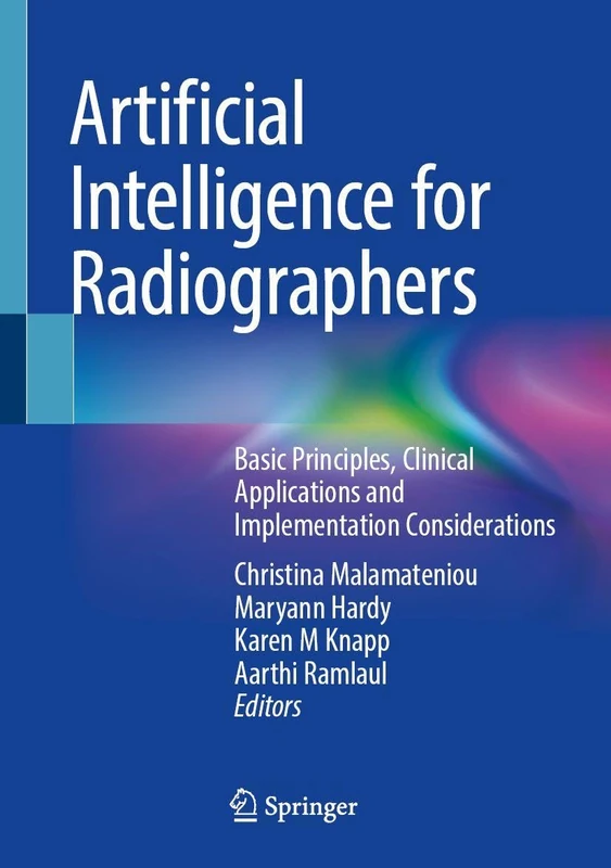 Artificial Intelligence for Radiographers: Basic Principles, Clinical Applications and Implementation Considerations