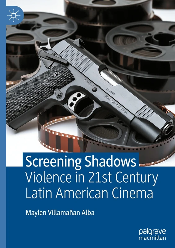 Screening Shadows: Violence in 21st Century Latin American Cinema