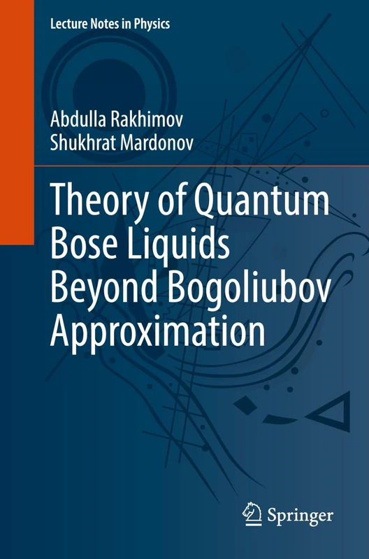 Theory of Quantum Bose Liquids Beyond Bogoliubov Approximation (Lecture Notes in Physics, 1045)