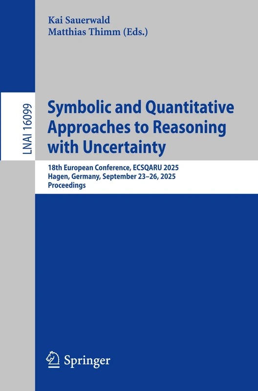 Symbolic and Quantitative Approaches to Reasoning with Uncertainty: 18th European Conference, ECSQARU 2025, Hagen, Germany, September 23–26, 2025, ... (Lecture Notes in Computer Science, 16099) - Image 1