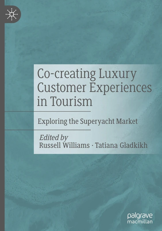 Co-creating Luxury Customer Experiences in Tourism: Exploring the Superyacht Market
