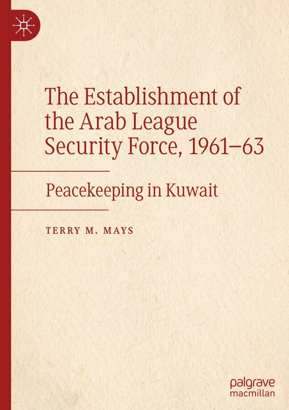 The Establishment of the Arab League Security Force, 1961–63: Peacekeeping in Kuwait - Image 1