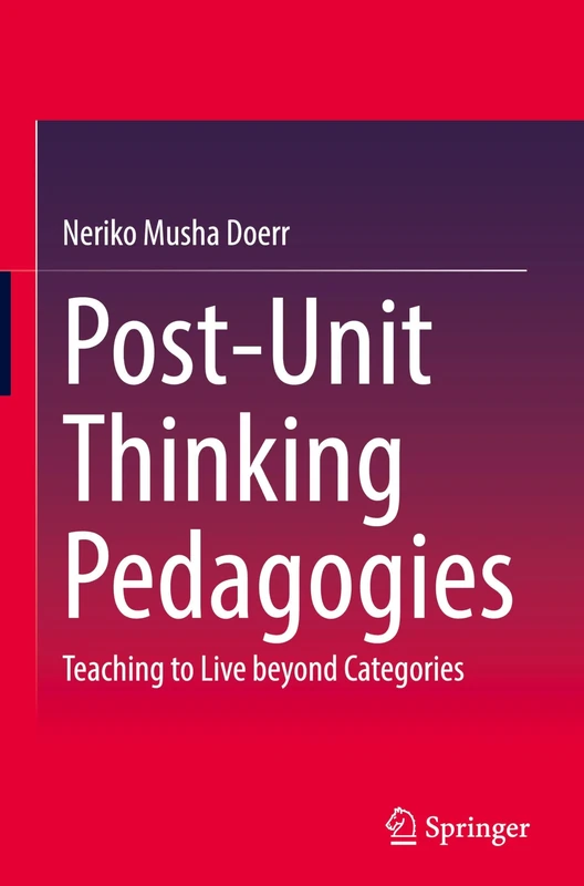 Post-Unit Thinking Pedagogies: Teaching to Live beyond Categories