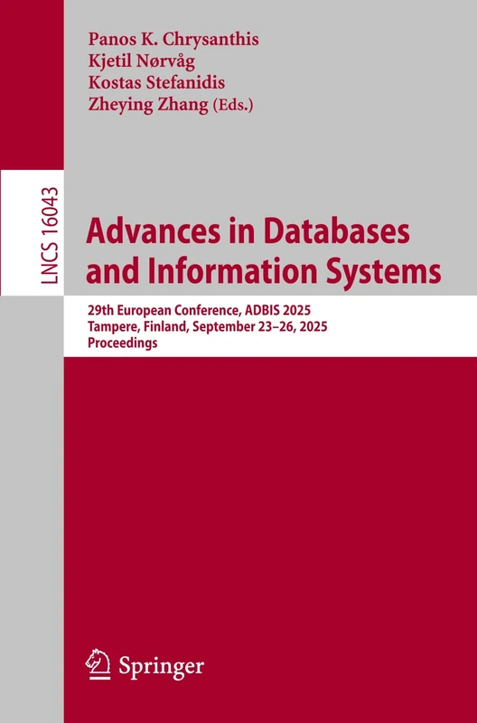 Advances in Databases and Information Systems: 29th European Conference, ADBIS 2025, Tampere, Finland, September 23–26, 2025, Proceedings (Lecture Notes in Computer Science, 16043)