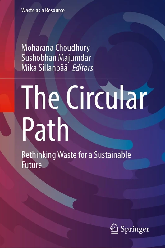 The Circular Path: Rethinking Waste for a Sustainable Future (Waste as a Resource)