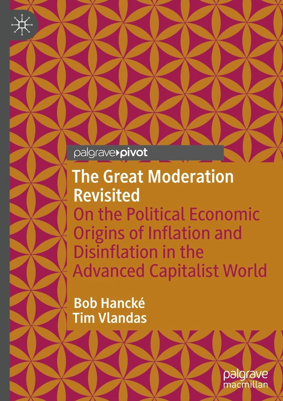The Great Moderation Revisited: On the Political Economic Origins of Inflation and Disinflation in the Advanced Capitalist World