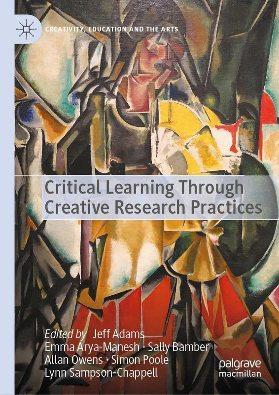 Critical Learning Through Creative Research Practices (Creativity, Education and the Arts) - Image 1