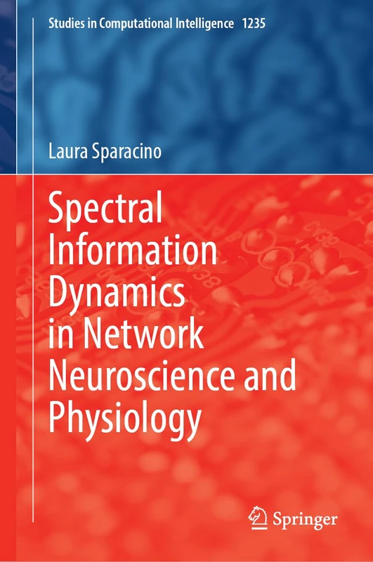 Spectral Information Dynamics in Network Neuroscience and Physiology (Studies in Computational Intelligence, 1235)