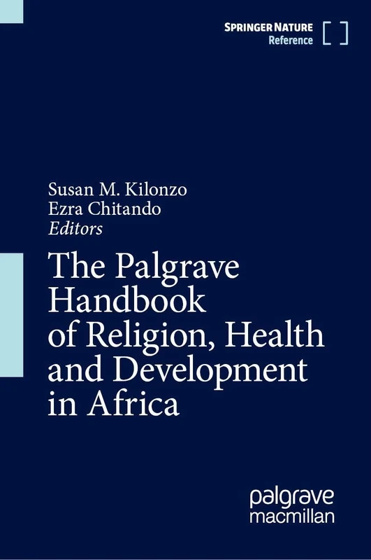 The Palgrave Handbook of Religion, Health and Development in Africa