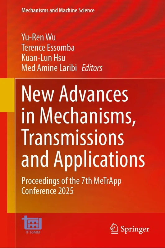 New Advances in Mechanisms, Transmissions and Applications: Proceedings of the 7th MeTrApp Conference 2025 (Mechanisms and Machine Science, 192)