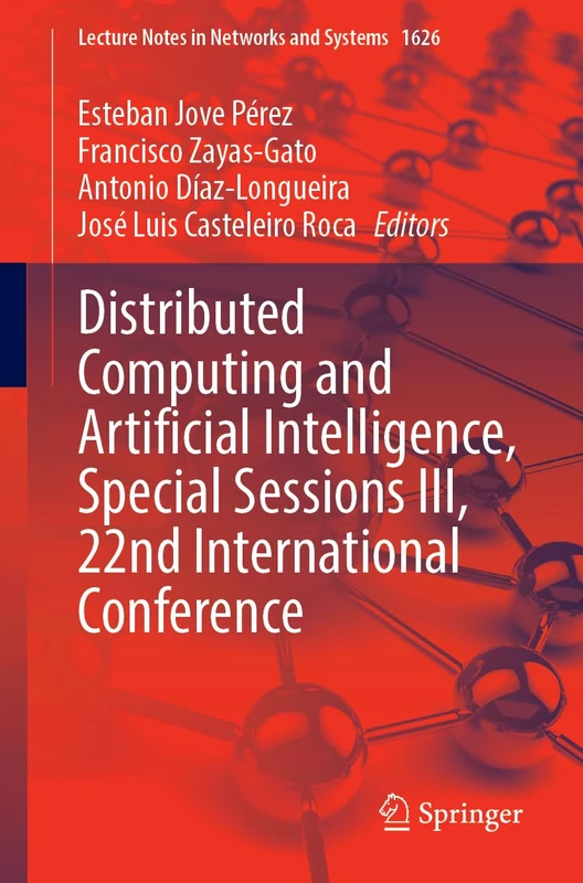 Distributed Computing and Artificial Intelligence, Special Sessions III, 22nd International Conference (Lecture Notes in Networks and Systems, 1626)
