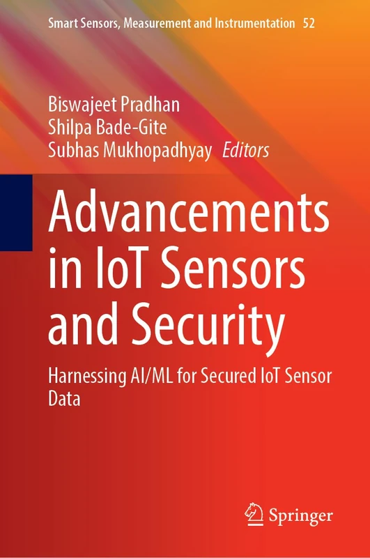 Advancements in IoT Sensors and Security: Harnessing AI/ML for Secured IoT Sensor Data (Smart Sensors, Measurement and Instrumentation, 52)