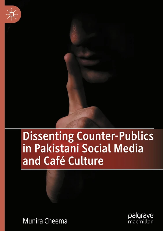 Dissenting Counter-Publics in Pakistani Social Media and Café Culture