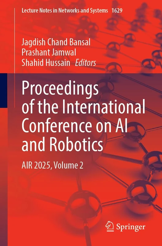 Proceedings of the International Conference on AI and Robotics: AIR 2025, Volume 2 (Lecture Notes in Networks and Systems, 1629)