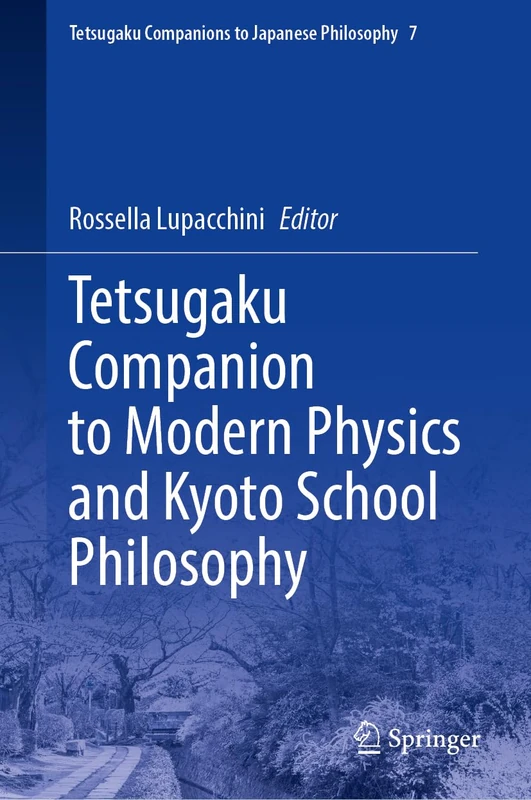 Tetsugaku Companion to Modern Physics and Kyoto School Philosophy (Tetsugaku Companions to Japanese Philosophy, 7)