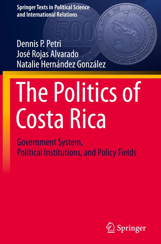 The Politics of Costa Rica: Government System, Political Institutions, and Policy Fields (Springer Texts in Political Science and International Relations) - Image 1