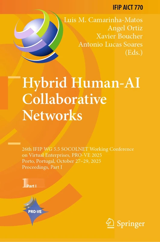Hybrid Human-AI Collaborative Networks: 26th IFIP WG 5.5 SOCOLNET Working Conference on Virtual Enterprises, PRO-VE 2025, Porto, Portugal, October ... and Communication Technology, 770)