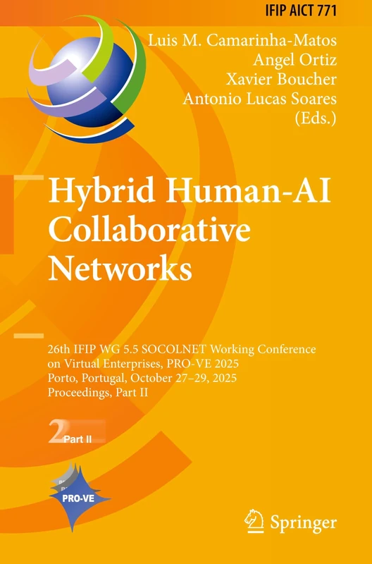 Hybrid Human-AI Collaborative Networks: 26th IFIP WG 5.5 SOCOLNET Working Conference on Virtual Enterprises, PRO-VE 2025, Porto, Portugal, October ... ... and Communication Technology, 771)