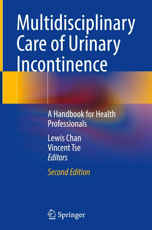 Multidisciplinary Care of Urinary Incontinence: A Handbook for Health Professionals