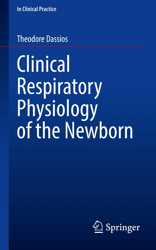 Clinical Respiratory Physiology of the Newborn (In Clinical Practice)