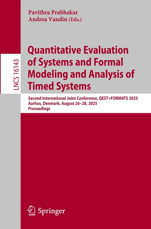 Quantitative Evaluation of Systems and Formal Modeling and Analysis of Timed Systems: Second International Joint Conference, QEST+FORMATS 2025, ... (Lecture Notes in Computer Science, 16143)