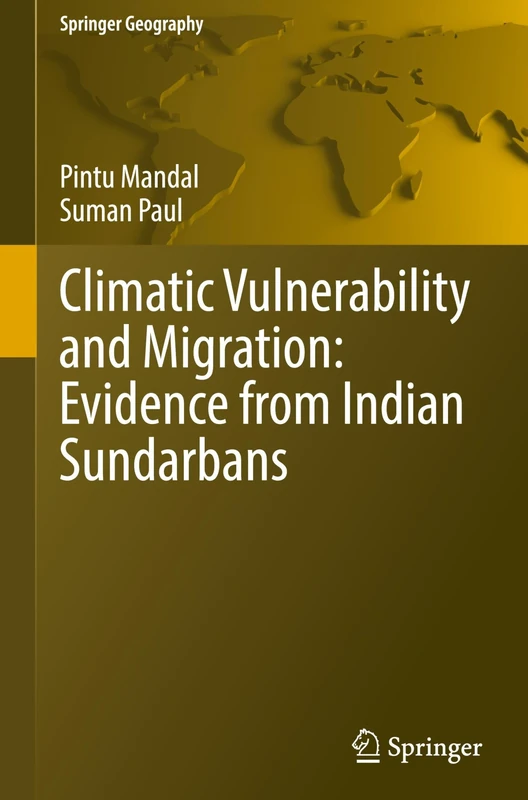 Climatic Vulnerability and Migration: Evidence from Indian Sundarbans (Springer Geography)