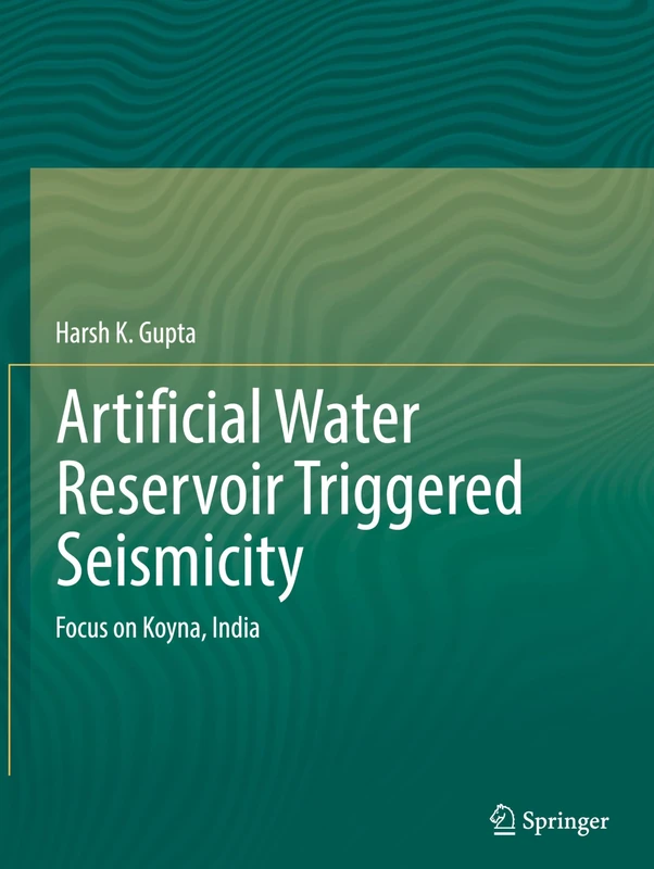 Artificial Water Reservoir Triggered Seismicity: Focus on Koyna, India - Image 1