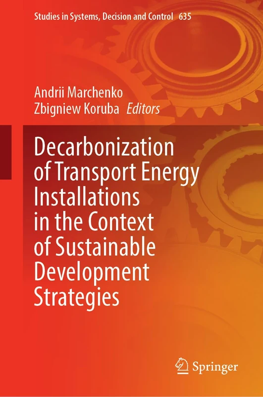 Decarbonization of Transport Energy Installations in the Context of Sustainable Development Strategies (Studies in Systems, Decision and Control, 635)