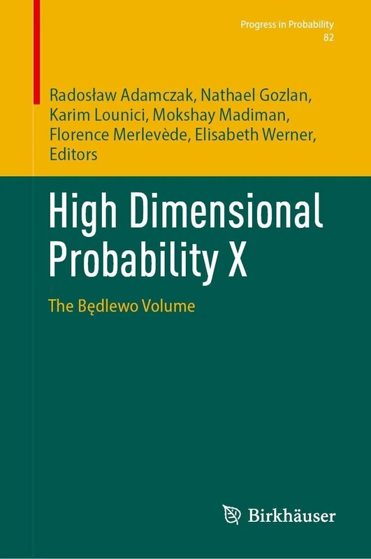 High Dimensional Probability X: The Będlewo Volume (Progress in Probability, 82)