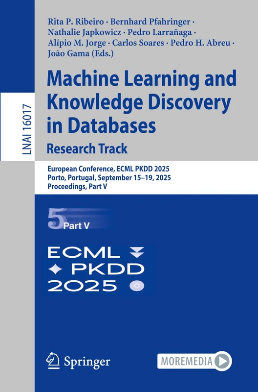 Machine Learning and Knowledge Discovery in Databases. Research Track: European Conference, ECML PKDD 2025, Porto, Portugal, September 15–19, 2025, ... V (Lecture Notes in Computer Science, 16017)