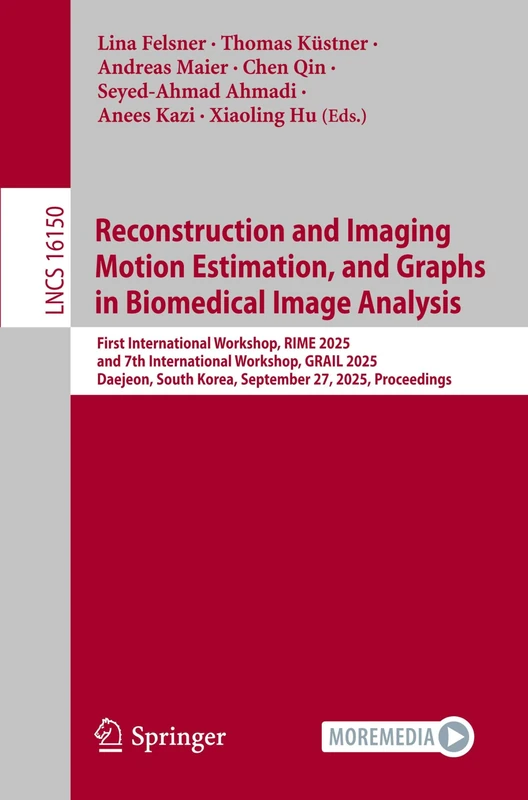Reconstruction and Imaging Motion Estimation, and Graphs in Biomedical Image Analysis: First International Workshop, RIME 2025, and 7th International ... (Lecture Notes in Computer Science, 16150)