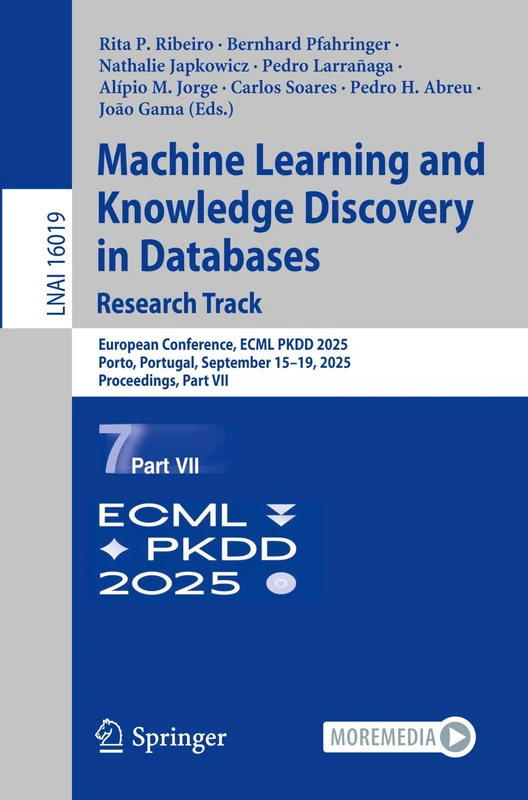 Machine Learning and Knowledge Discovery in Databases. Research Track: European Conference, ECML PKDD 2025, Porto, Portugal, September 15–19, 2025, ... (Lecture Notes in Computer Science, 16019)