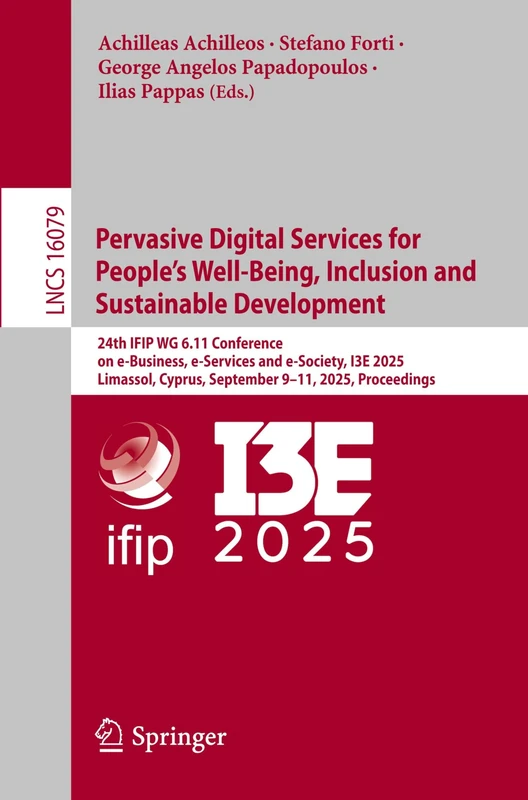 Pervasive Digital Services for People’s Well-Being, Inclusion and Sustainable Development: 24th IFIP WG 6.11 Conference on e-Business, e-Services and ... (Lecture Notes in Computer Science, 16079)