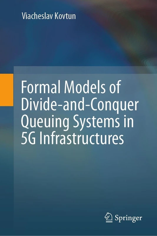 Formal Models of Divide-and-Conquer Queuing Systems in 5G Infrastructures - Image 1