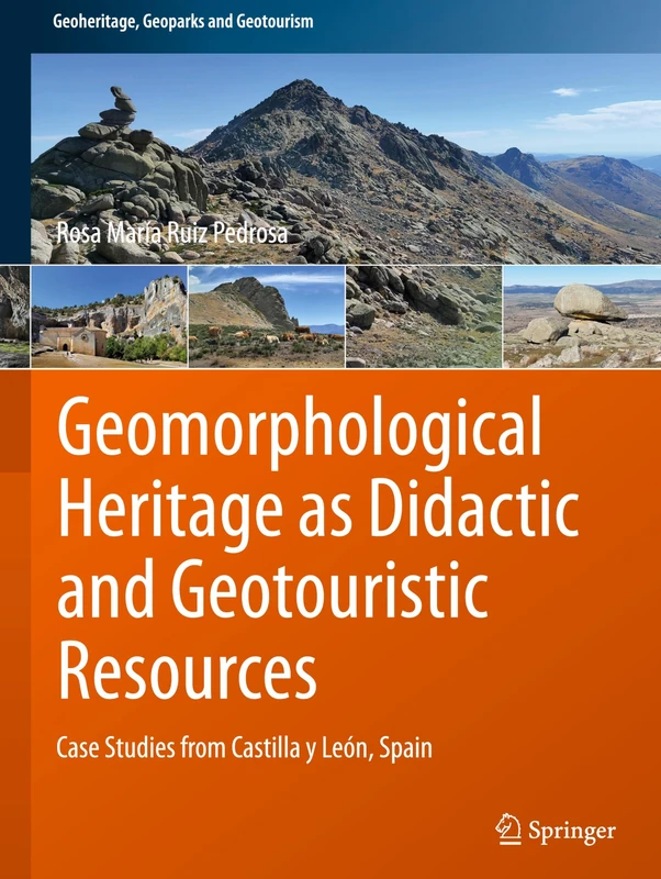 Geomorphological Heritage as Didactic and Geotouristic Resources: Case Studies from Castilla y León, Spain (Geoheritage, Geoparks and Geotourism)