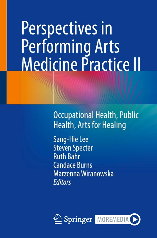 Perspectives in Performing Arts Medicine Practice II: Occupational Health, Public Health, Arts for Healing