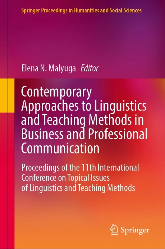 Contemporary Approaches to Linguistics and Teaching Methods in Business and Professional Communication: Proceedings of the 11th International ... in Humanities and Social Sciences)