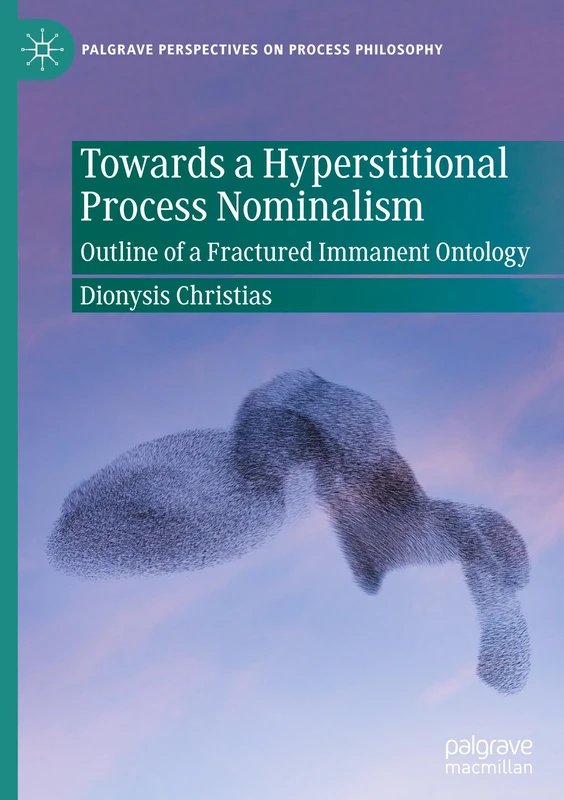 Towards a Hyperstitional Process Nominalism: Outline of a Fractured Immanent Ontology (Palgrave Perspectives on Process Philosophy) - Image 1