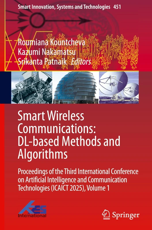 Smart Wireless Communications: DL-based Methods and Algorithms: Proceedings of the Third International Conference on Artificial Intelligence and ... Innovation, Systems and Technologies, 451)