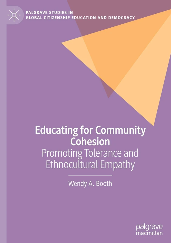 Educating for Community Cohesion: Promoting Tolerance and Ethnocultural Empathy (Palgrave Studies in Global Citizenship Education and Democracy)