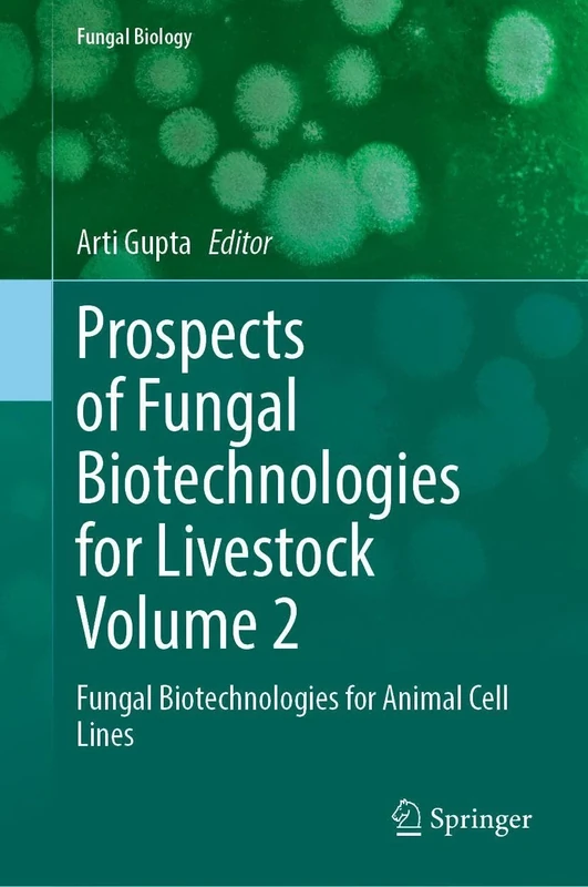 Prospects of Fungal Biotechnologies for Livestock Volume 2: Fungal Biotechnologies for Animal Cell Lines (Fungal Biology)