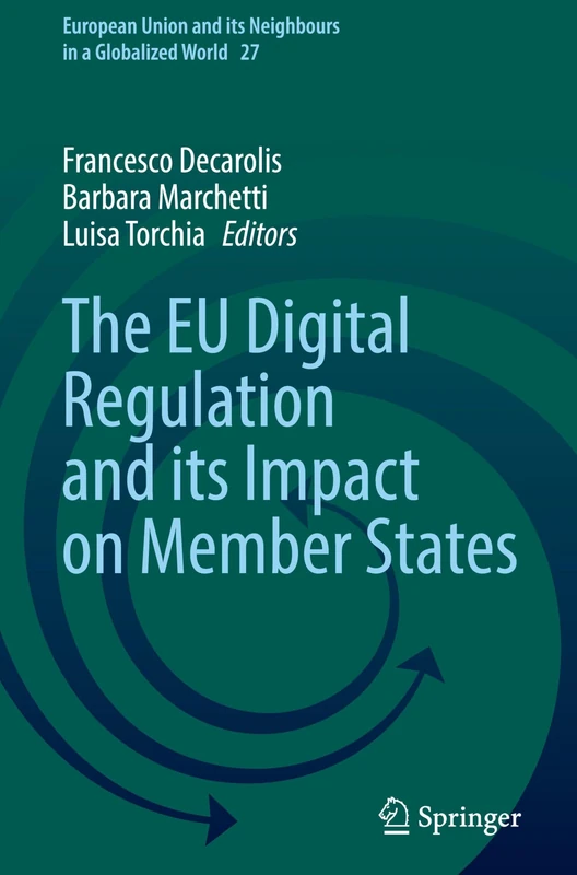 The EU Digital Regulation and its Impact on Member States (European Union and its Neighbours in a Globalized World, 27)