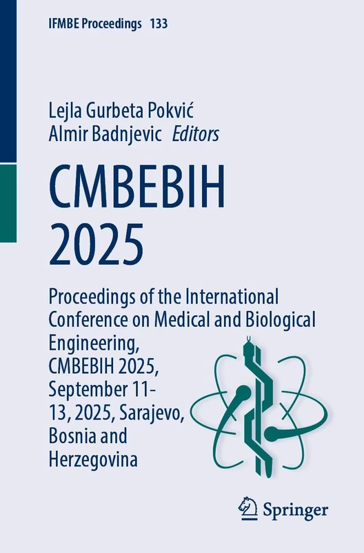 CMBEBIH 2025: Proceedings of the International Conference on Medical and Biological Engineering, CMBEBIH 2025, September 11-13, 2025, Sarajevo, Bosnia and Herzegovina (IFMBE Proceedings, 133)