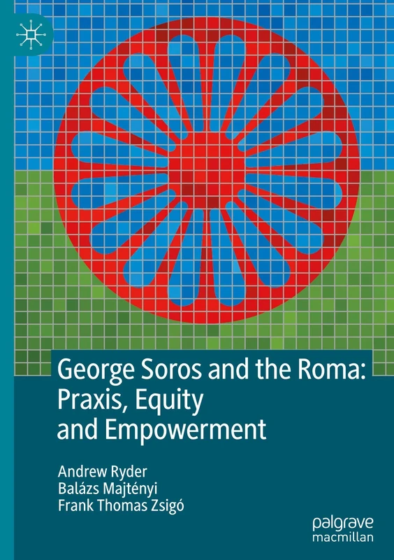George Soros and the Roma: Praxis, Equity and Empowerment
