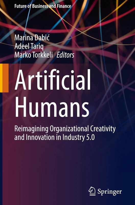 Artificial Humans: Reimagining Organizational Creativity and Innovation in Industry 5.0 (Future of Business and Finance) - Image 1