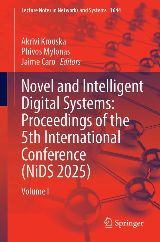 Novel and Intelligent Digital Systems: Proceedings of the 5th International Conference (NiDS 2025): Volume I: 1 (Lecture Notes in Networks and Systems, 1644)