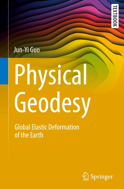 Physical Geodesy: Global Elastic Deformation of the Earth (Springer Textbooks in Earth Sciences, Geography and Environment)