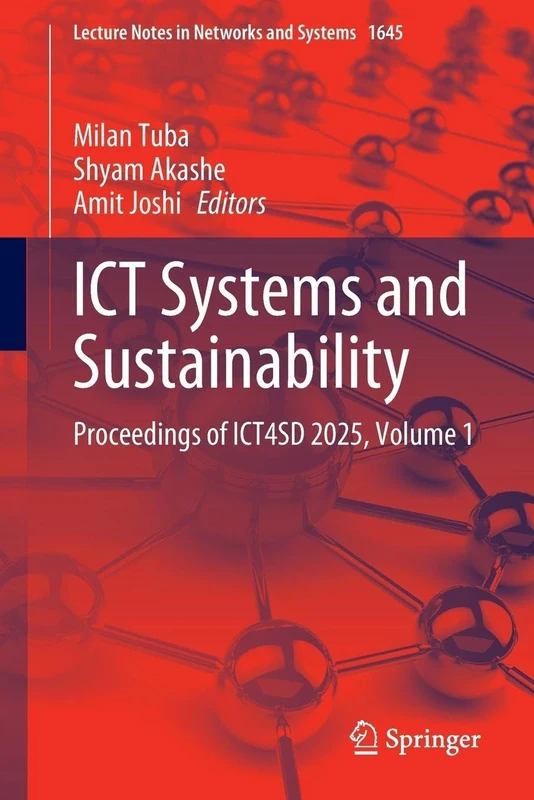 ICT Systems and Sustainability: Proceedings of ICT4SD 2025, Volume 1 (Lecture Notes in Networks and Systems, 1645)